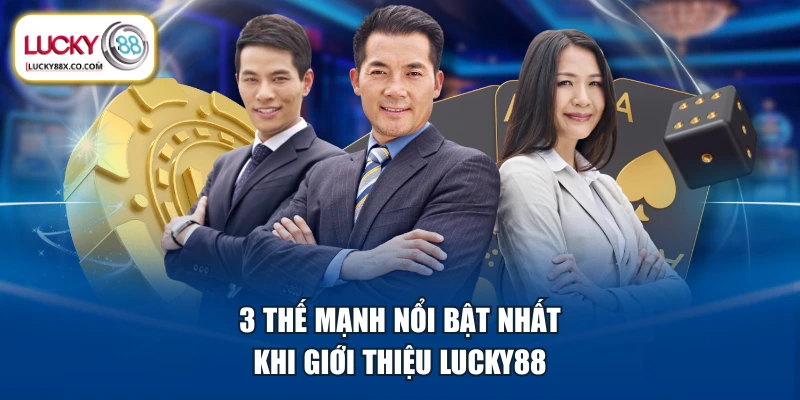 3 thế mạnh nổi bật nhất khi giới thiệu LUCKY88